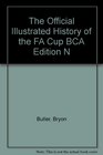 The Official Illustrated History of the FA Cup BCA Edition N