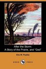 After the Storm A Story of the Prairie and Ged