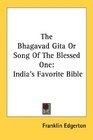 The Bhagavad Gita Or Song Of The Blessed One India's Favorite Bible