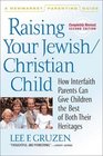 Raising Your Jewish/Christian Child: How Interfaith Parents Can Give Children the Best of Both Their Heritages, Second Edition