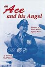 An Ace and His Angel Memoirs of a WWII Fighter Pilot