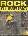 Rock Climbing A Practical Guide to Essential Skills Techniques And Tips For Successful Climbing For Beginners