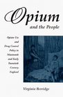 Opium and the People Opiate Use and Drug Control Policy in Nineteenth and Early Twentieth Century England
