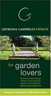 Georgina Campbell's Ireland For Garden Lovers' Gentle Journeys Through Ireland's Most Beautuful Gardens With Delightful Places To Stay Along The Way