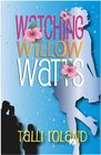 Watching Willow Watts