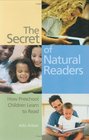 The Secret of Natural Readers  How Preschool Children Learn to Read