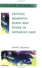 Critical Moments Death and Dying in Intensive Care