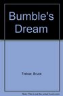 Bumble's Dream