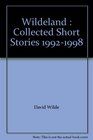 Wildeland  Collected Short Stories 19921998