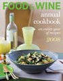 Food  Wine Annual Cookbook 2008 An Entire Year of Recipes