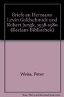 Briefe an Hermann Levin Goldschmidt und Robert Jungk 19381980