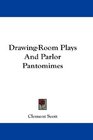 DrawingRoom Plays And Parlor Pantomimes