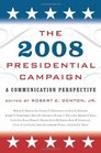 The 2008 Presidential Campaign A Communication Perspective