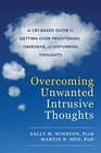 Overcoming Unwanted Intrusive Thoughts A CBTBased Guide to Getting Over Frightening Obsessive or Disturbing Thoughts