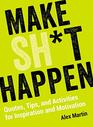 Make Sht Happen Quotes Tips and Activities for Inspiration and Motivation