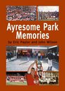 Ayresome Park Memories
