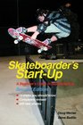 Skateboarder's StartUp A Beginner's Guide to Skateboarding