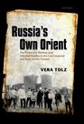 Russia's Own Orient The Politics of Identity and Oriental Studies in the Late Imperial and Early Soviet Periods