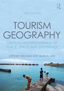 Tourism Geography Critical Understandings of Place Space and Experience
