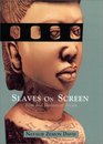 Slaves on Screen Film and Historical Vision
