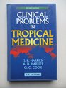 Clinical Problems In Tropical Medicine