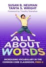 All About Words Increasing Vocabulary in the Common Core Classroom Pre K2