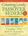 Creating Lively Passover Seders, 2nd Edition: A Sourcebook of Engaging Tales, Texts & Activities