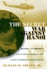 The Secret War Against Hanoi Kennedy and Johnson's Use of Spies Saboteurs and Covert Warriors in North Vietnam