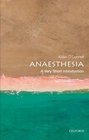 Anesthesia A Very Short Introduction