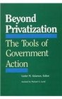Beyond Privatization The Tools of Government Action