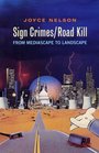 Sign Crimes/Road Kill From Mediascape to Landscape