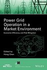 Power Grid Operation in a Market Environment Economic Efficiency and Risk Mitigation