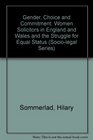 Gender Choice and Commitment Women Solicitors in England and Wales and the Struggle for Equal Status