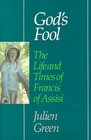 God's Fool  The Life of Francis of Assisi