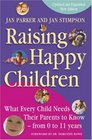 Raising Happy Children What Every Child Needs their Parents to Know  from 0 to 11 Years