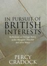In Pursuit of British Interests Reflections on Foreign Policy Under Margaret Thatcher and John Major
