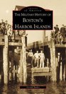 The Military History of Boston's Harbor Islands