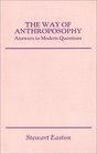 Way of Anthroposophy Answers to Modern Questions