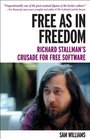 Free as in Freedom Richard Stallman and the Free Richard Stallman's Crusade for Free Software