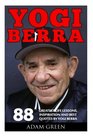 Yogi Berra 88 Greatest Life Lessons Inspiration And Best Quotes By Yogi Berra