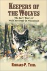 Keepers of the Wolves The Early Years of Wolf Recovery in Wisconsin