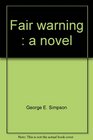 Fair warning A novel