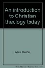 An introduction to Christian theology today