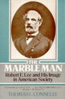 The Marble Man Robert E Lee and His Image in American Society
