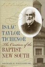 Isaac Taylor Tichenor The Creation of the Baptist New South