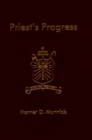 Priest's Progress  The Journey of Francis Norbert Blanchet from the Atlantic Ocean to the Pacific in Three Parishes