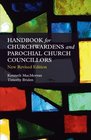 Handbook for Churchwardens and Parochial Church Councillors New Revised Edition