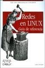 Redes en Linux/ Linux Networking Guia De Referencia/ Reference Guide