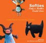 Softies Only a Mother Could Love Lovable Friends for You to Sew Knit or Crochet