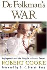Dr Folkman's War  Angiogenesis and the Struggle to Defeat Cancer
